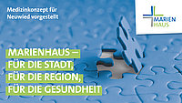 Puzzle mit fehlendem Teil und Text 'Medizinkonzept für Neuwied vorgestellt' sowie Slogan 'Marienhaus – für die Stadt, für die Region, für die Gesundheit' und Marienhaus-Logo